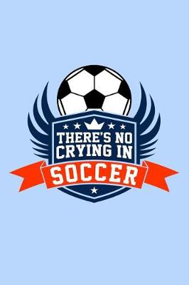 Book cover for There's No Crying In Soccer