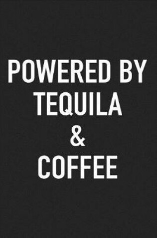 Cover of Powered by Tequila and Coffee