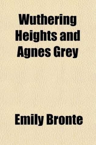 Cover of Wuthering Heights and Agnes Grey (Volume 2)