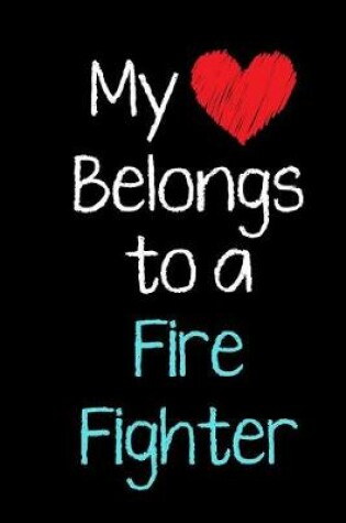 Cover of My Heart Belongs to a Fire Fighter