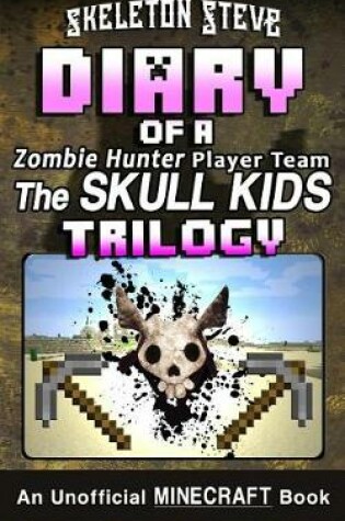 Cover of Diary of a Minecraft Zombie Hunter Player Team 'The Skull Kids' Trilogy