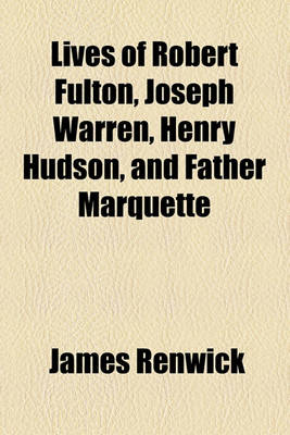 Book cover for Lives of Robert Fulton, Joseph Warren, Henry Hudson, and Father Marquette