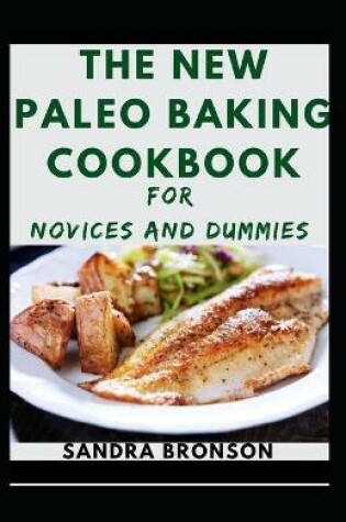 Cover of The New Paleo Baking Cookbook For Novices And Dummies