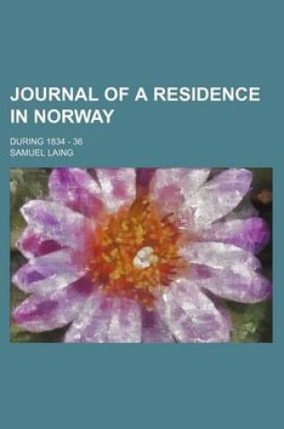 Cover of Journal of a Residence in Norway; During 1834 - 36