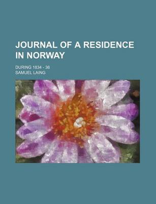 Book cover for Journal of a Residence in Norway; During 1834 - 36