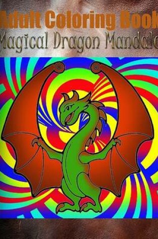 Cover of Adult Coloring Book: Magical Dragon Mandala