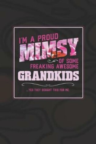 Cover of I'm A Proud Mimsy Of Some Freaking Awesome Grandkids ... Yes They Bought Thhis For Me.