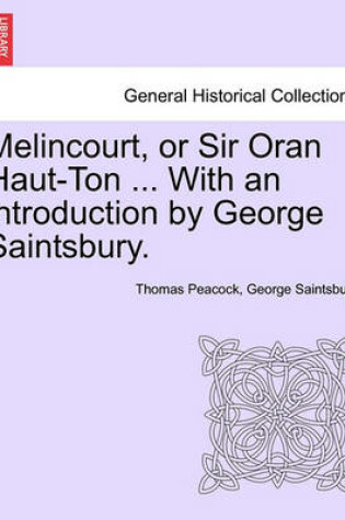 Cover of Melincourt, or Sir Oran Haut-Ton ... with an Introduction by George Saintsbury.
