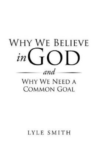 Cover of Why We Believe in God and Why We Need a Common Goal