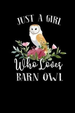 Cover of Just a Girl Who Loves Barn Owl