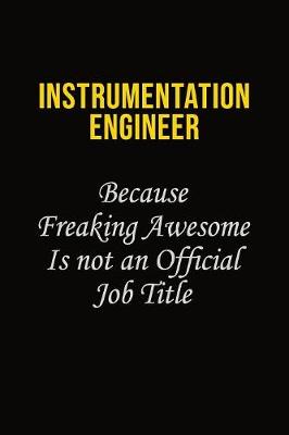 Cover of Instrumentation Engineer Because Freaking Awesome Is Not An Official Job Title