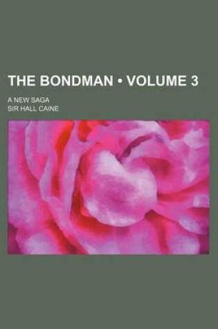 Cover of The Bondman (Volume 3); A New Saga