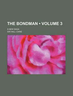 Book cover for The Bondman (Volume 3); A New Saga