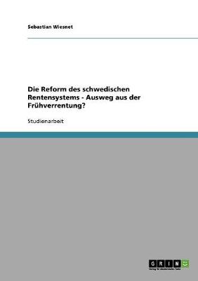 Cover of Die Reform des schwedischen Rentensystems - Ausweg aus der Fruhverrentung?