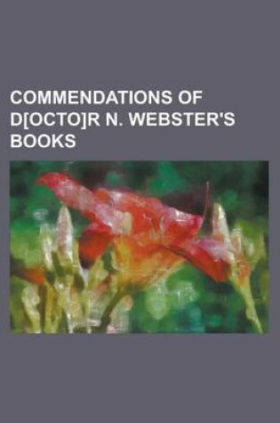 Cover of Commendations of D[octo]r N. Webster's Books