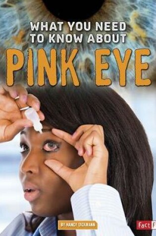 Cover of What You Need to Know About Pink Eye (Focus on Health)