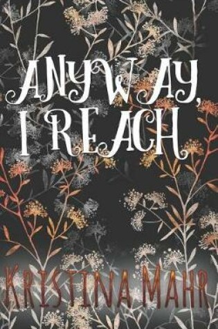 Cover of Anyway, I Reach