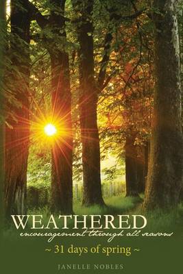 Cover of Weathered, Encouragement Through All Seasons, Spring
