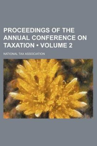 Cover of Proceedings of the Annual Conference on Taxation (Volume 2 )