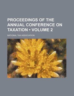 Book cover for Proceedings of the Annual Conference on Taxation (Volume 2 )