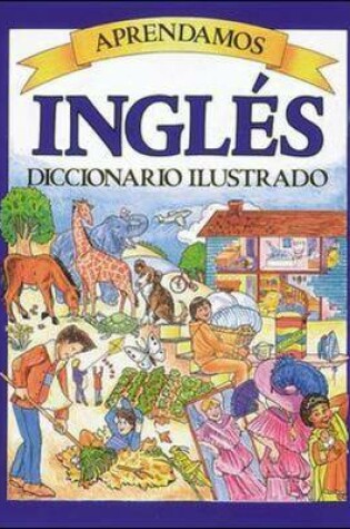 Cover of Aprendamos Ingl Es Diccionario Ilustrado