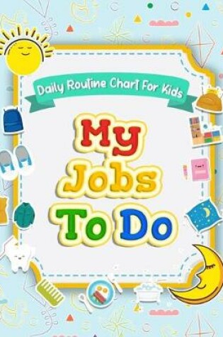 Cover of My Jobs to Do Daily Routine Chart for Kids