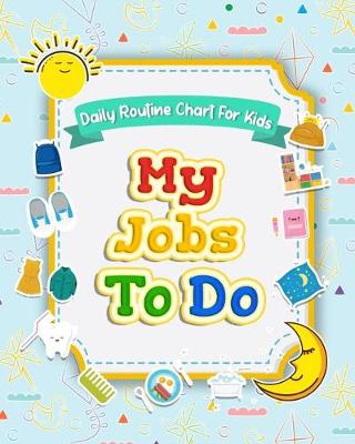 Book cover for My Jobs to Do Daily Routine Chart for Kids