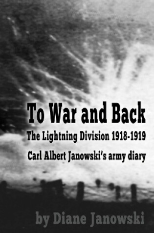 Cover of To War and Back - Carl Albert Janowski's Army Diary 1918-1919