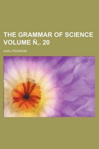 Cover of The Grammar of Science Volume N . 20