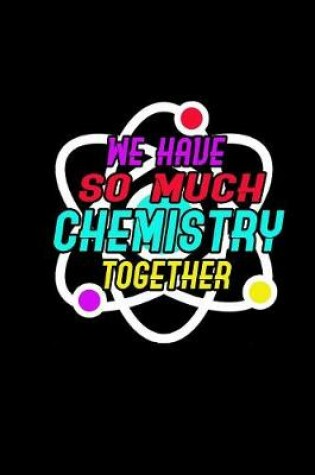 Cover of So Much Chemistry Together