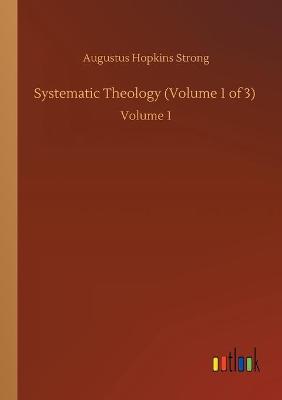 Book cover for Systematic Theology (Volume 1 of 3)