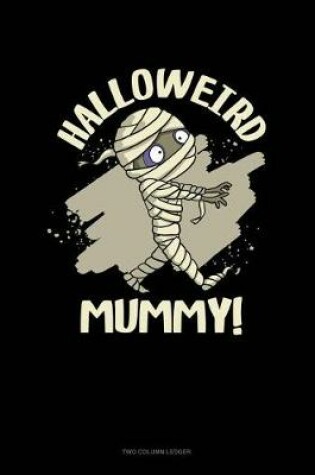 Cover of Halloweird Mummy!