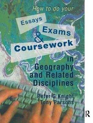 Book cover for How to do your Essays, Exams and Coursework in Geography and Related Disciplines