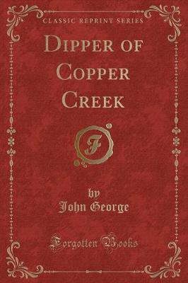 Book cover for Dipper of Copper Creek (Classic Reprint)