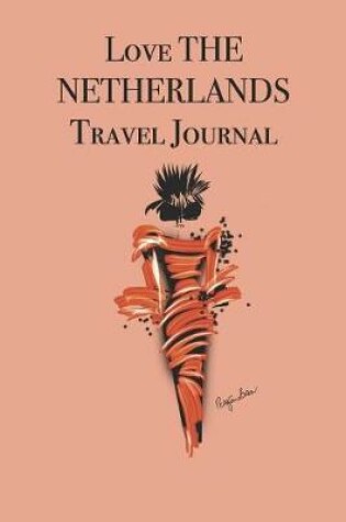 Cover of Love THE NETHERLANDS Travel Journal