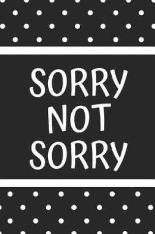 Cover of Sorry Not Sorry