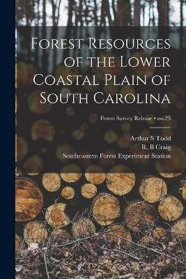 Book cover for Forest Resources of the Lower Coastal Plain of South Carolina; no.25