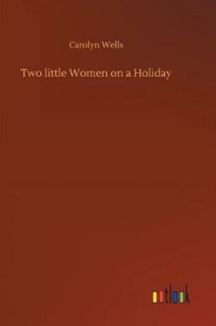 Cover of Two little Women on a Holiday