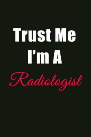 Cover of Trust Me I'm a Radiologist