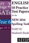 Book cover for KS2 SATs English 10 Practice Test Papers for the New 2016 Spelling Task - Part II
