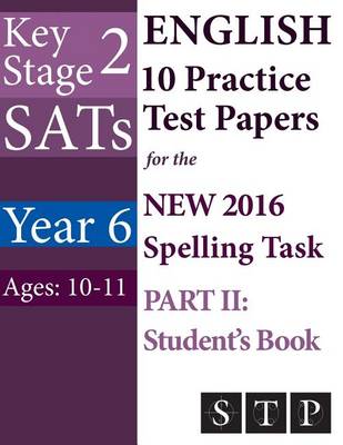 Book cover for KS2 SATs English 10 Practice Test Papers for the New 2016 Spelling Task - Part II