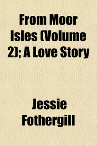 Cover of From Moor Isles (Volume 2); A Love Story