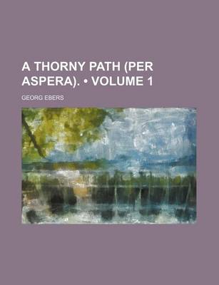 Book cover for A Thorny Path (Per Aspera). (Volume 1)