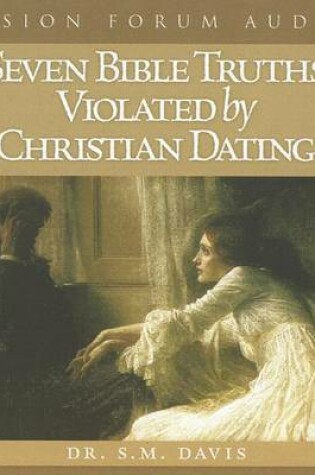 Cover of Seven Bible Truths Violated by Christian Dating