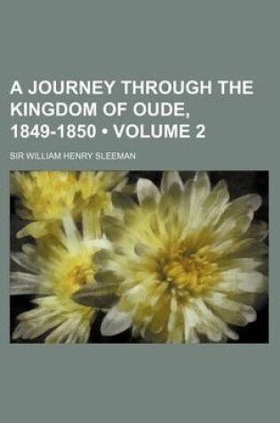 Cover of A Journey Through the Kingdom of Oude, 1849-1850 (Volume 2)