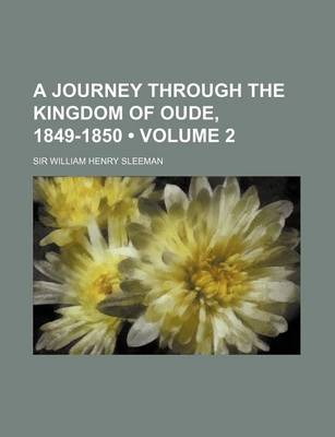 Book cover for A Journey Through the Kingdom of Oude, 1849-1850 (Volume 2)