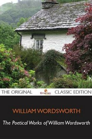 Cover of The Poetical Works of William Wordsworth - Volume 3 - The Original Classic Edition