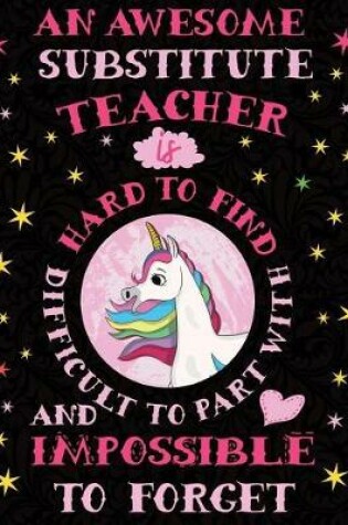 Cover of An Awesome Sustitute Teacher Is Hard to Find Difficult to Part with and Impossible to Forget