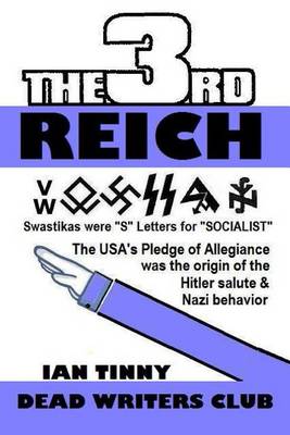 Book cover for THIRD REICH - Swastikas were "S" letters for "SOCIALIST" - the USA's Pledge of Allegiance was the origin of Hitler salutes & Nazi behavior