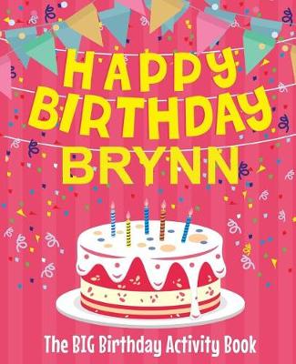 Book cover for Happy Birthday Brynn - The Big Birthday Activity Book